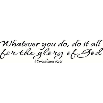 1 Corinthians 10:31 Wall Art, Whatever You Do, Do It All for The Glory of God Inspirational Bible Quote Decal Vinyl Decor Art