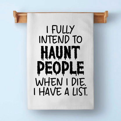Honey Dew Gifts Halloween Decor, I Fully Intend to Haunt People When I Die I Have a List, Halloween Kitchen Towels, Flour Sack Towel, Hand Towel, Funny Towels, 27 inch by 27 inch, 10839