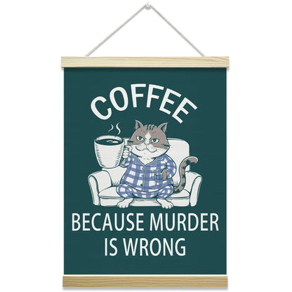 Funny Coffee Cat Poster Hanger Frame, Because Murder Is Wrong Posters Canvas Wall Art for Cafe Office Kitchen Living Room Decor, 12x16 Inches -038