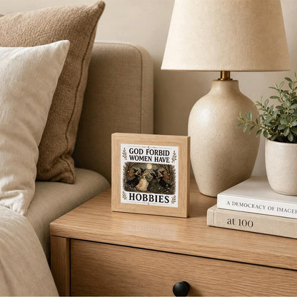 God Forbid Women Have Hobbies Wood Sign, Witchy Moon Halloween Shelf Decor, Funny Feminist Tabletop Plaque for Bedroom Office Mantel Bookshelf, Gift for Her Sister Friend