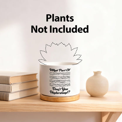 What Part of Don’t You Understand Music Teacher Musicians Gifts Ceramic Succulent Plant Pot with Bamboo Tray Round Pianist Choir Director Sheet Music Home Decor Plant Lover 3.5 Inch White (No Plants)