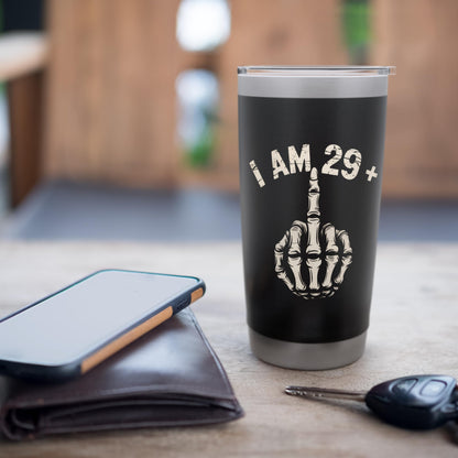 I Am 29 Plus Middle Finger turning 30 years old Stainless Steel Insulated Tumbler