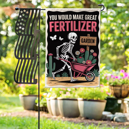 VOTANTA (12"x18") You Would Make Great Fertilizer Garden Flag Funny Skeleton Gardeners Gifts Outdoor Sign Yard House Patio Decorations Welcome Garden Flag Double Sided